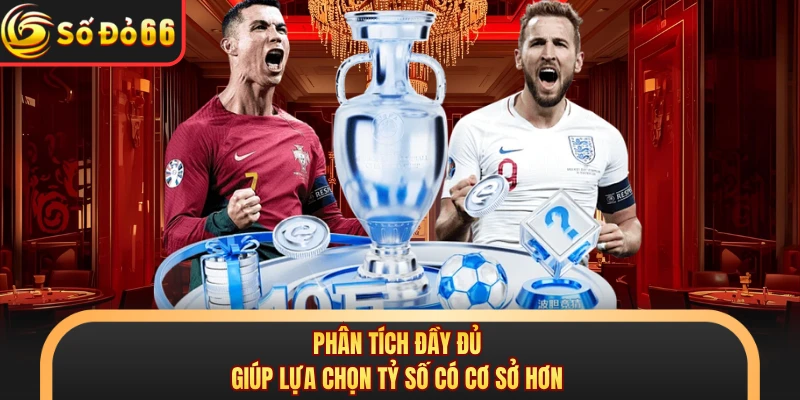 Phân tích đầy đủ giúp lựa chọn tỷ số có cơ sở hơn