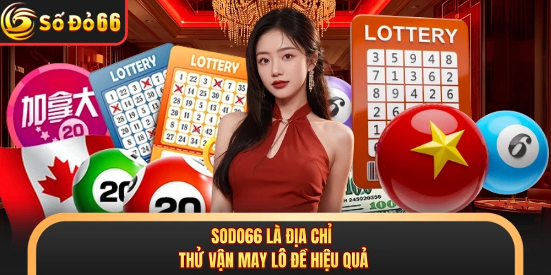 SODO66 là địa chỉ thử vận may lô đề hiệu quả